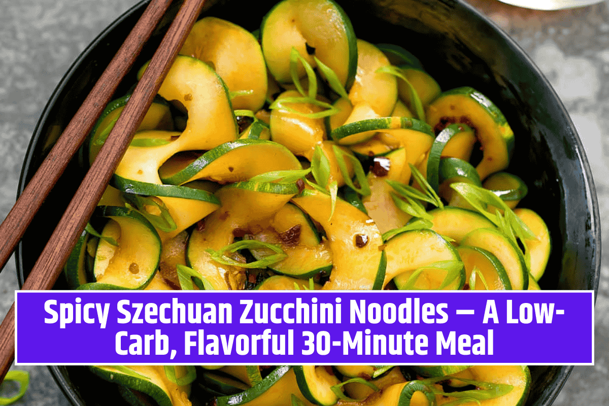 Spicy Szechuan Zucchini Noodles—A Low-Carb, Flavorful 30-Minute Meal